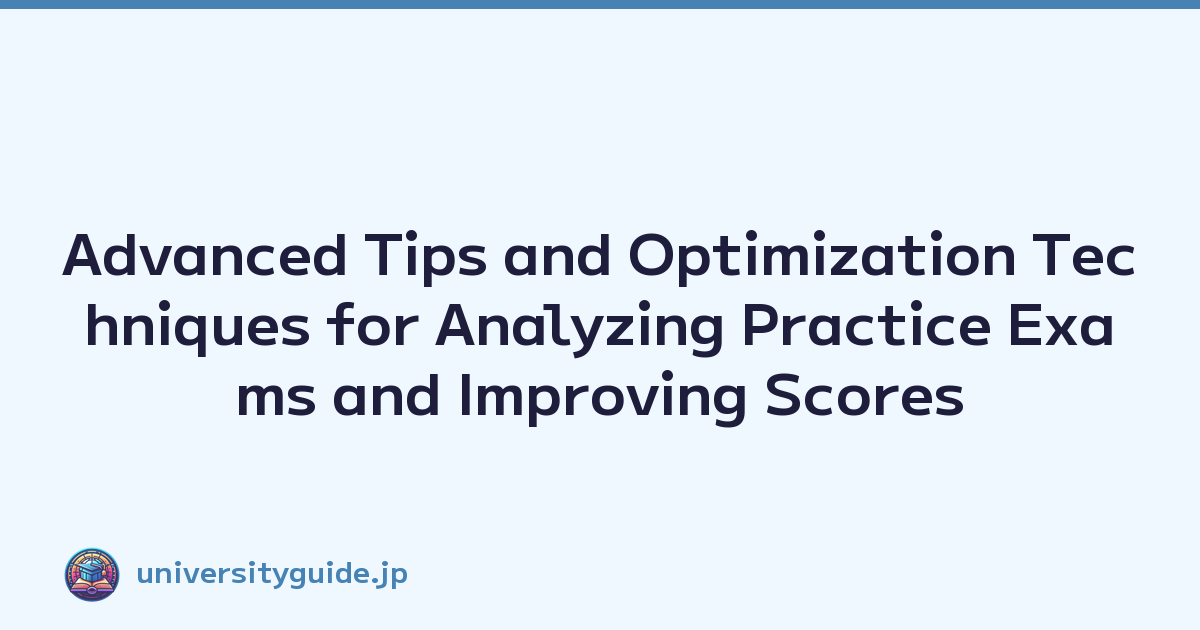 Advanced Tips and Optimization Techniques for Analyzing Practice Exams and Improving Scores