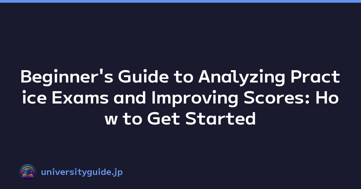 Beginner's Guide to Analyzing Practice Exams and Improving Scores: How to Get Started