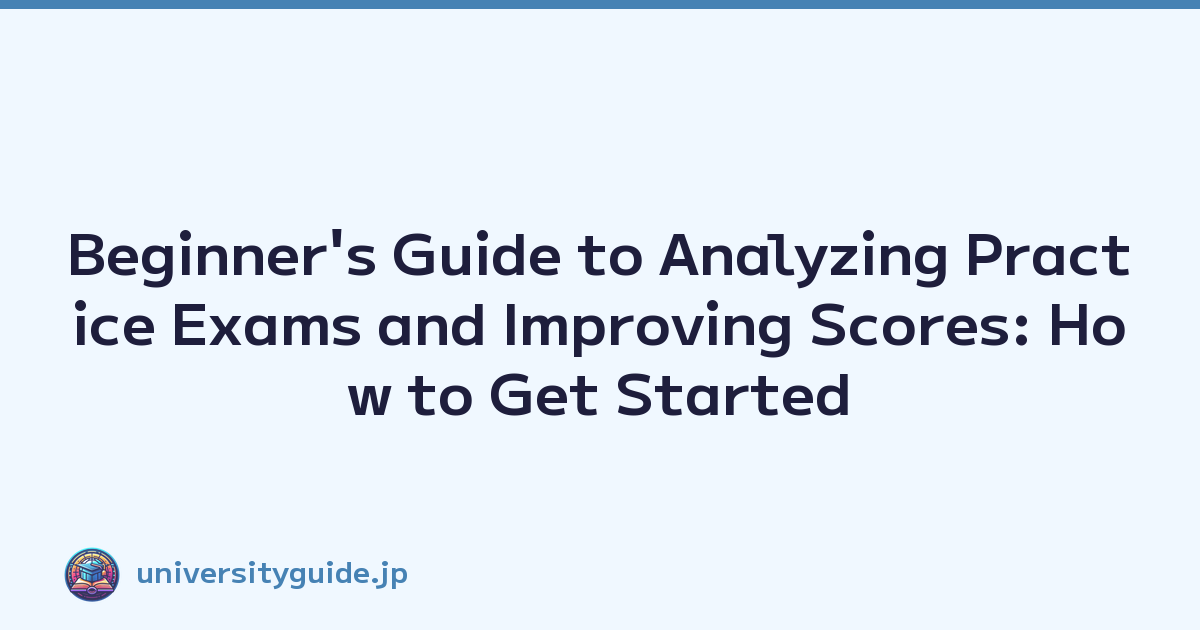 Beginner's Guide to Analyzing Practice Exams and Improving Scores: How to Get Started