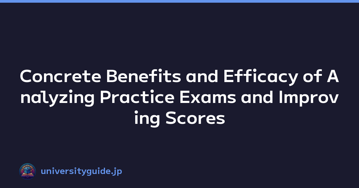 Concrete Benefits and Efficacy of Analyzing Practice Exams and Improving Scores