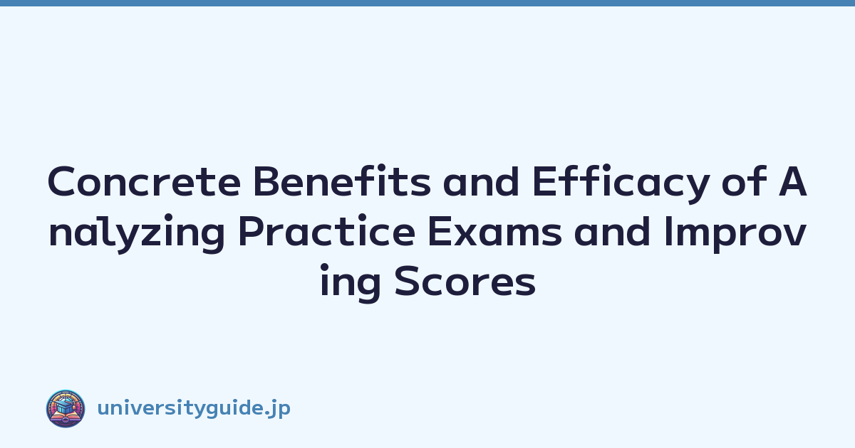Concrete Benefits and Efficacy of Analyzing Practice Exams and Improving Scores