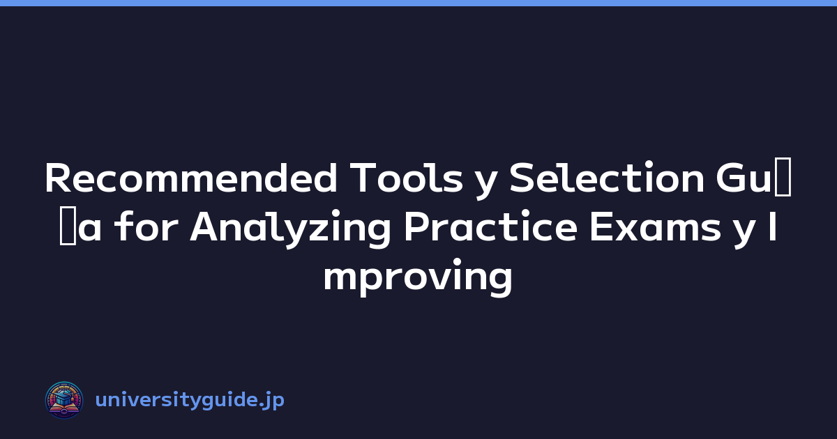 Recommended Tools y Selection Guﾃｭa for Analyzing Practice Exams y Improving Scores