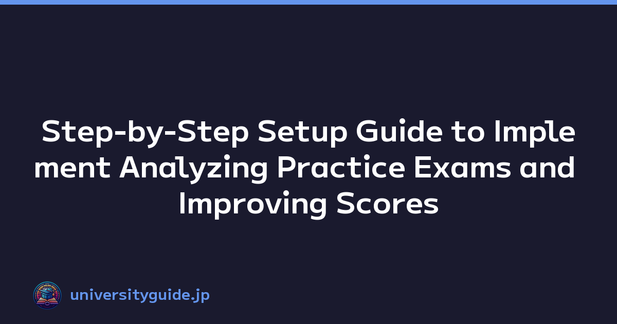 Step-by-Step Setup Guide to Implement Analyzing Practice Exams and Improving Scores