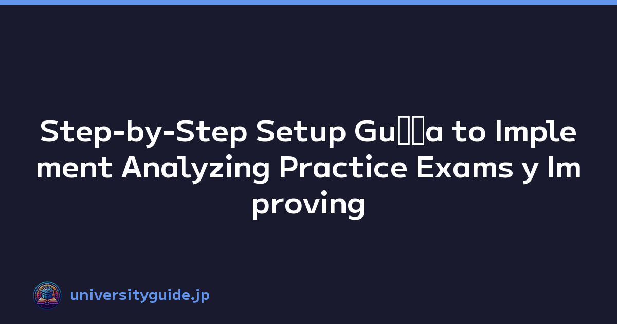 Step-by-Step Setup Guﾃｭa to Implement Analyzing Practice Exams y Improving Scores