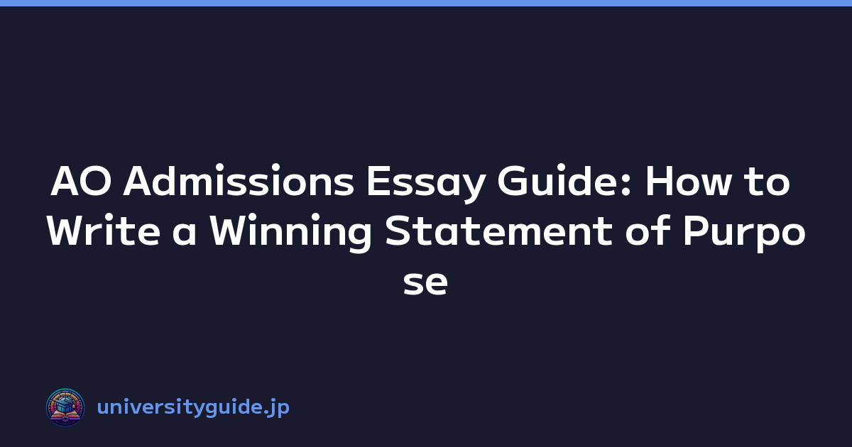 AO Admissions Essay Guide: How to Write a Winning Statement of Purpose