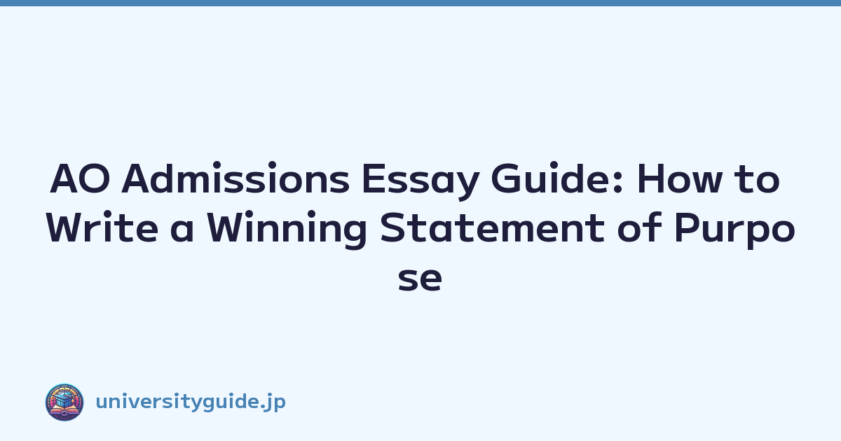 AO Admissions Essay Guide: How to Write a Winning Statement of Purpose
