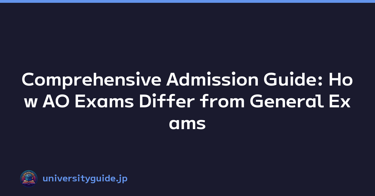 Comprehensive Admission Guide: How AO Exams Differ from General Exams