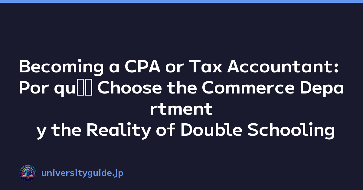 Becoming a CPA or Tax Accountant: Por quﾃｩ Choose the Commerce Department y the Reality of Double Schooling