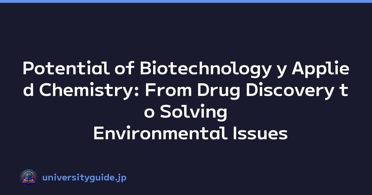 Potential of Biotechnology y Applied Chemistry: From Drug Discovery to Solving Environmental Issues