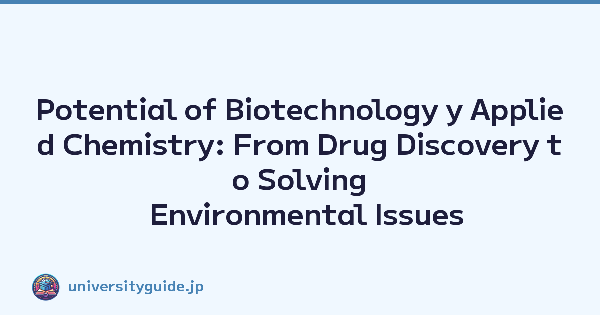 Potential of Biotechnology y Applied Chemistry: From Drug Discovery to Solving Environmental Issues
