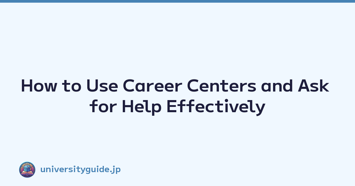 How to Use Career Centers and Ask for Help Effectively