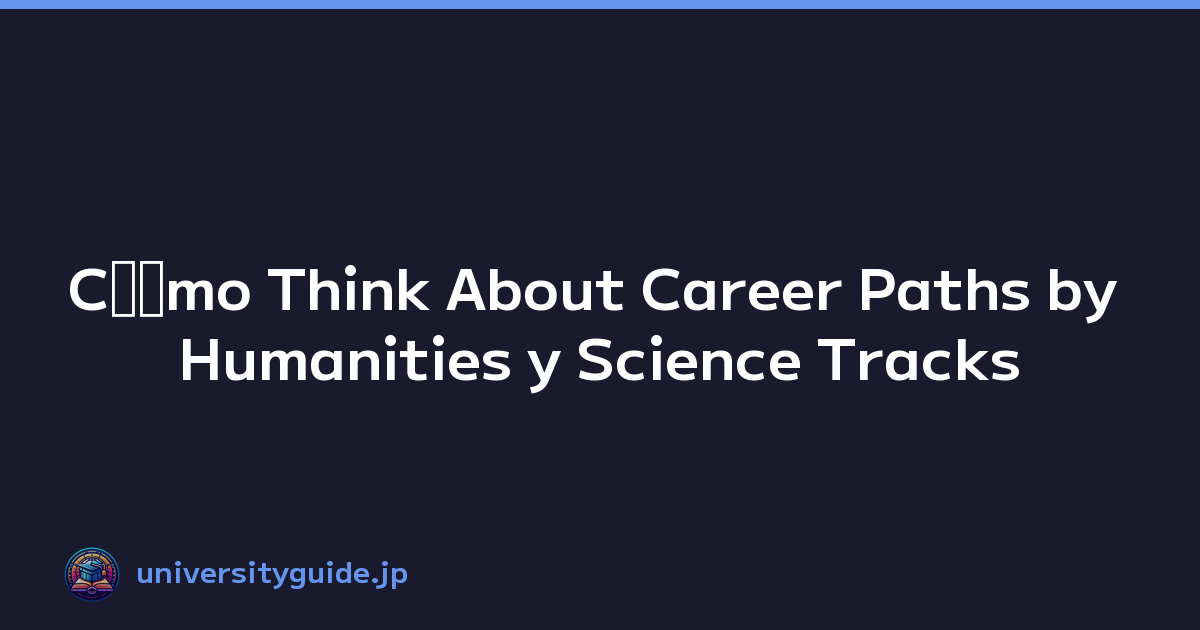 Cﾃｳmo Think About Career Paths by Humanities y Science Tracks