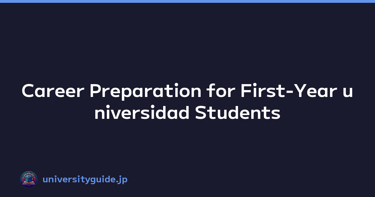 Career Preparation for First-Year universidad Students