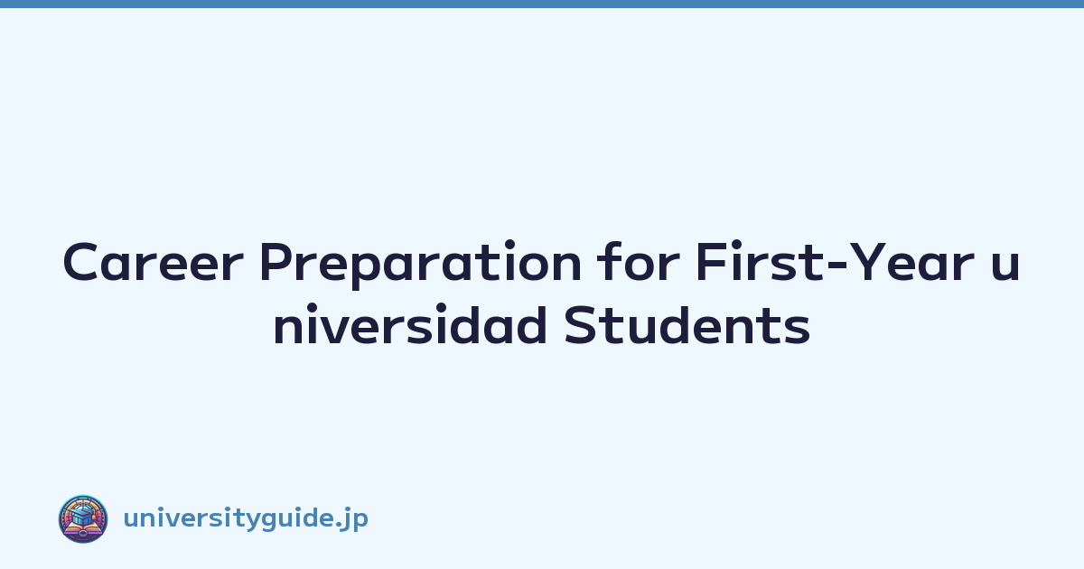 Career Preparation for First-Year universidad Students