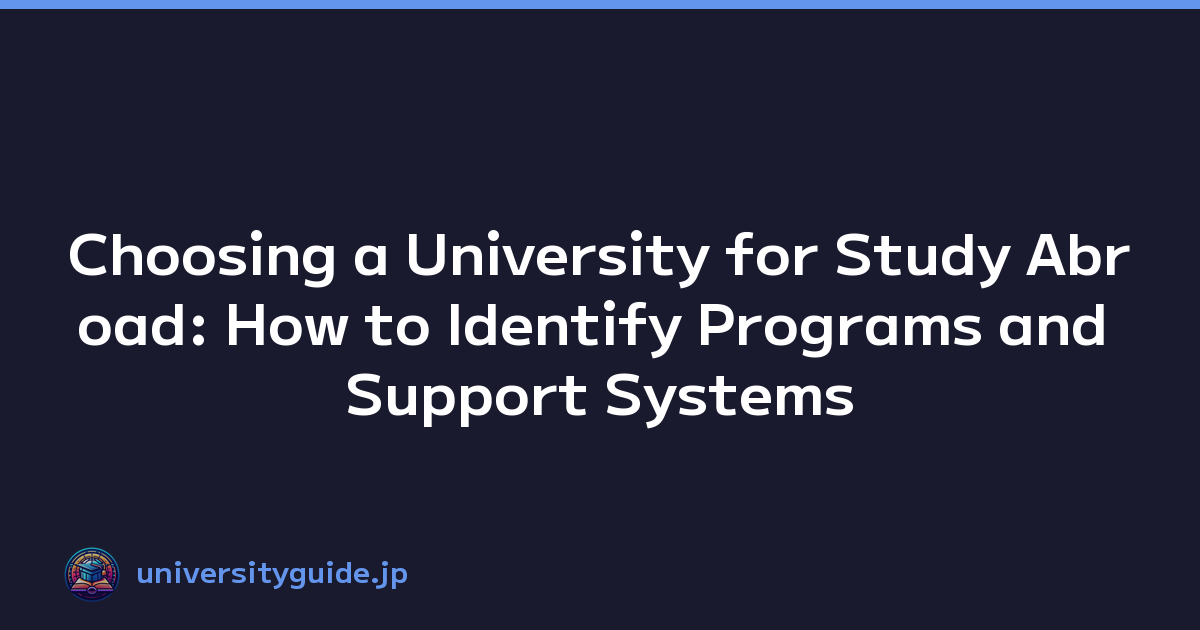 Choosing a University for Study Abroad: How to Identify Programs and Support Systems