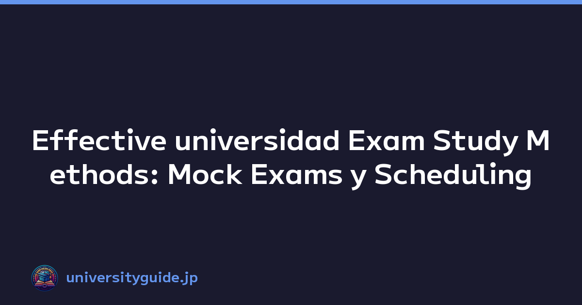 Effective universidad Exam Study Methods: Mock Exams y Scheduling