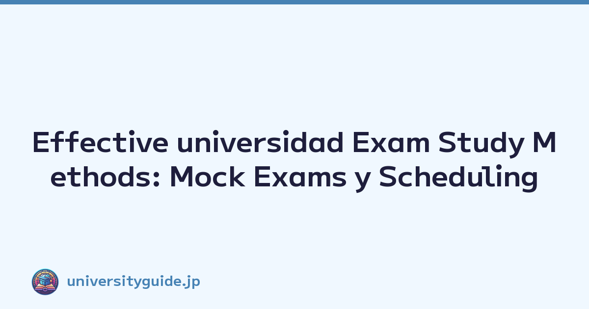 Effective universidad Exam Study Methods: Mock Exams y Scheduling