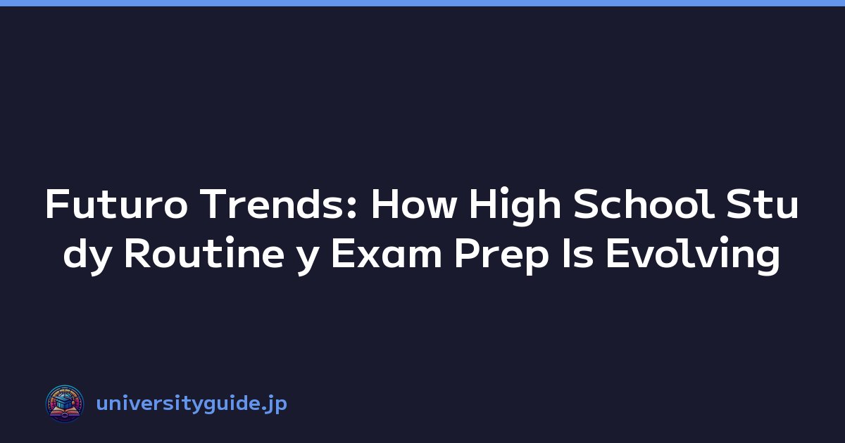 Featured image of post Futuro Trends: How High School Study Routine y Exam Prep Is Evolving