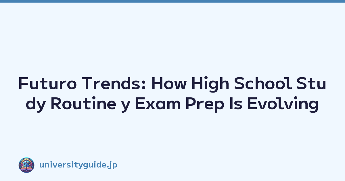 Featured image of post Futuro Trends: How High School Study Routine y Exam Prep Is Evolving