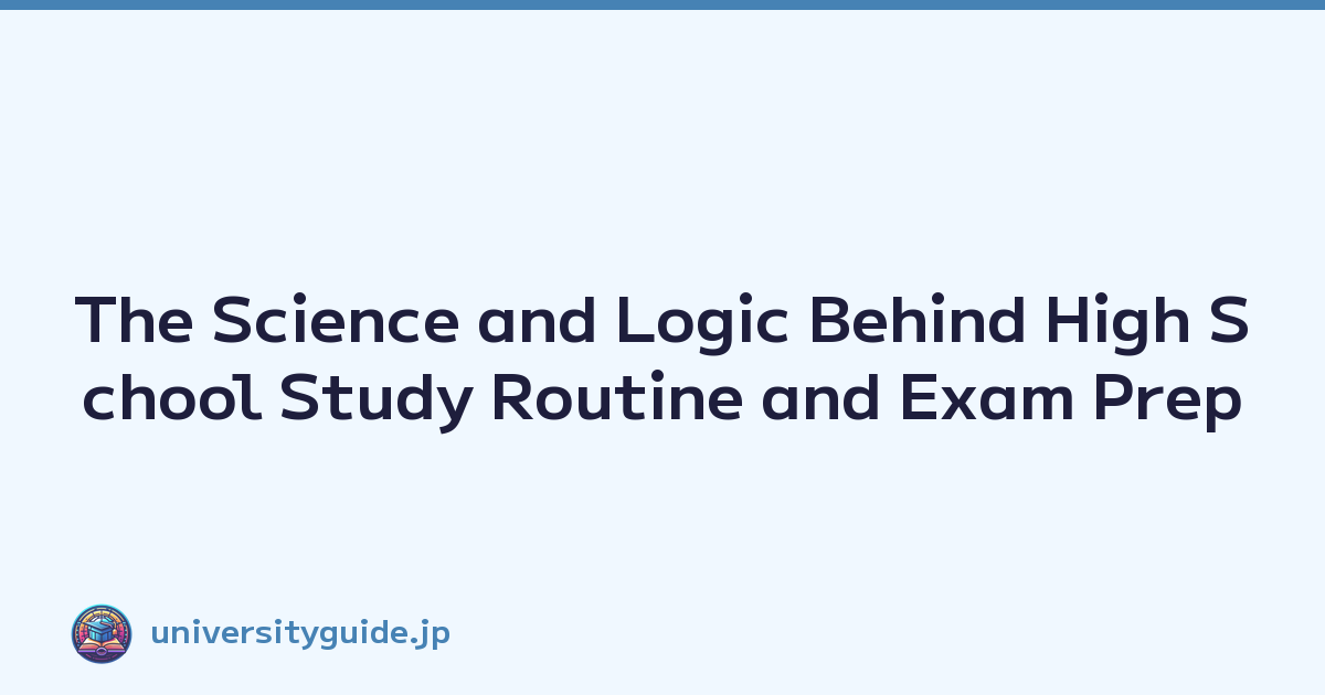 The Science and Logic Behind High School Study Routine and Exam Prep