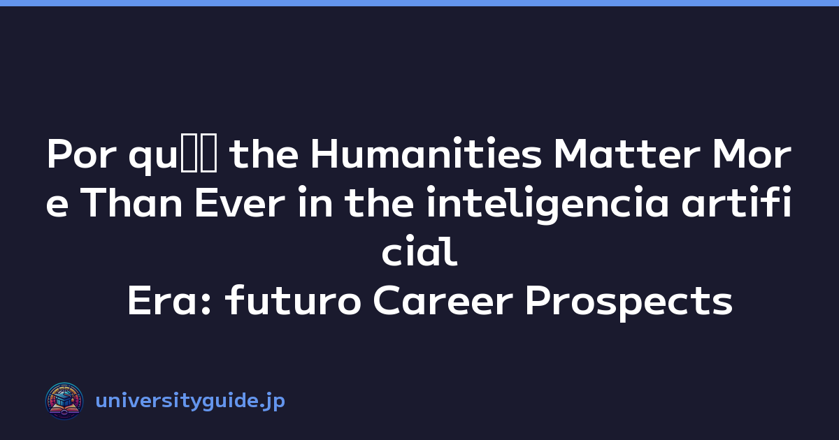 Por quﾃｩ the Humanities Matter More Than Ever in the inteligencia artificial Era: futuro Career Prospects