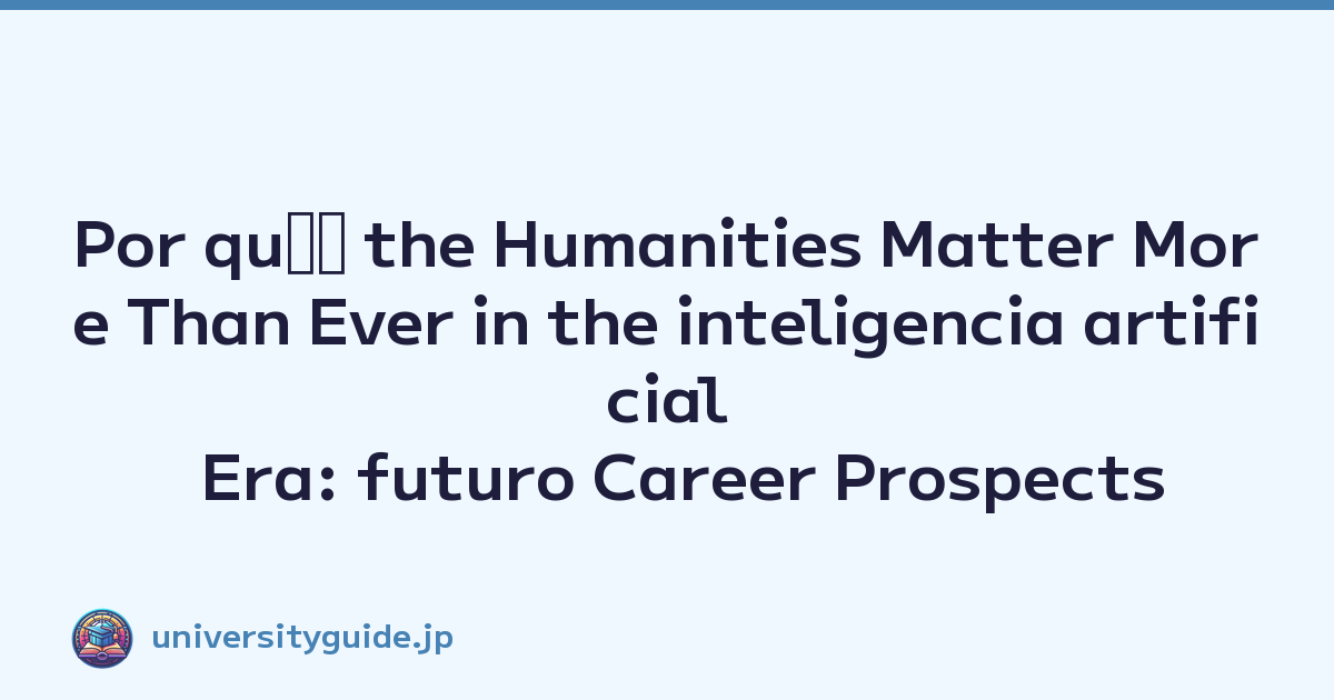 Por quﾃｩ the Humanities Matter More Than Ever in the inteligencia artificial Era: futuro Career Prospects