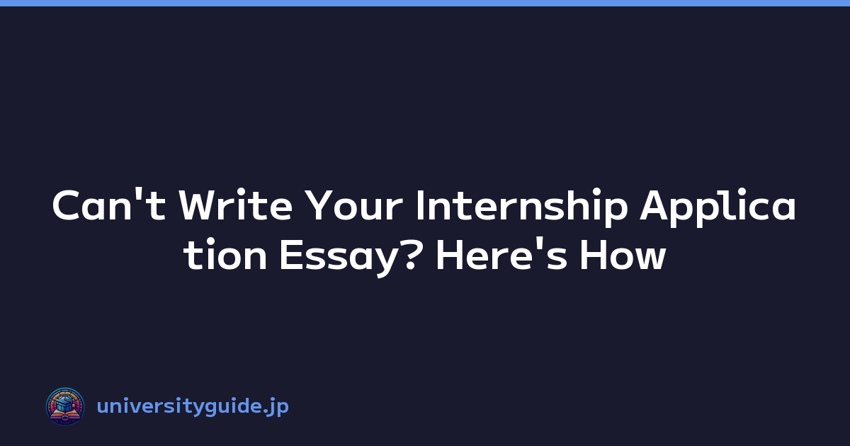 Can't Write Your Internship Application Essay? Here's How