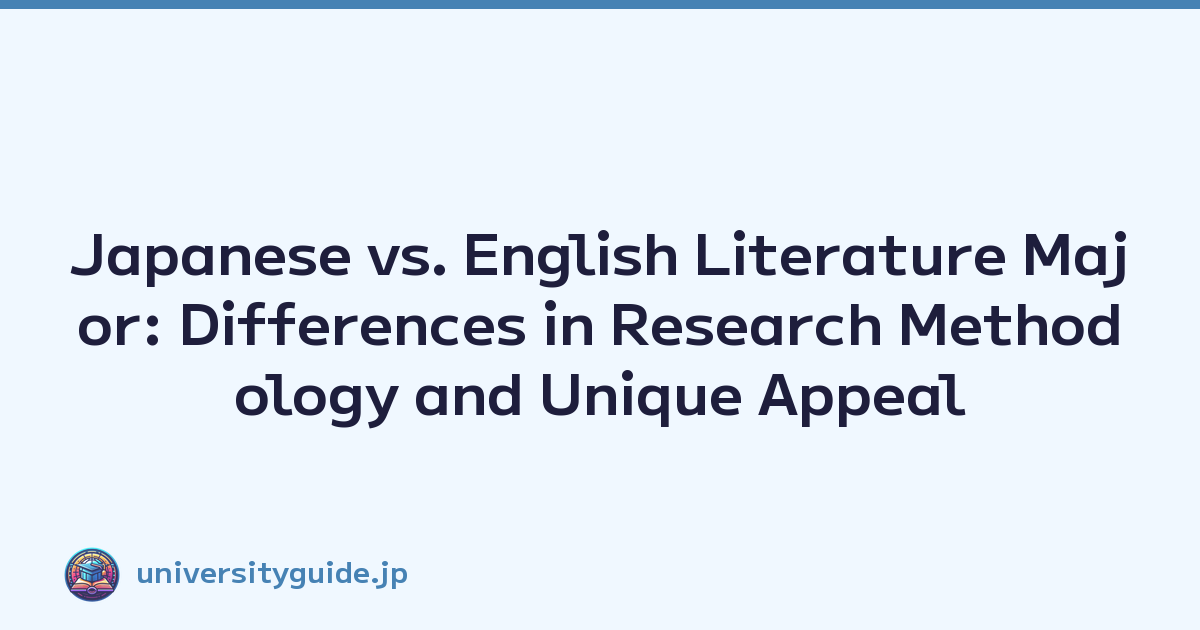 Japanese vs. English Literature Major: Differences in Research Methodology and Unique Appeal