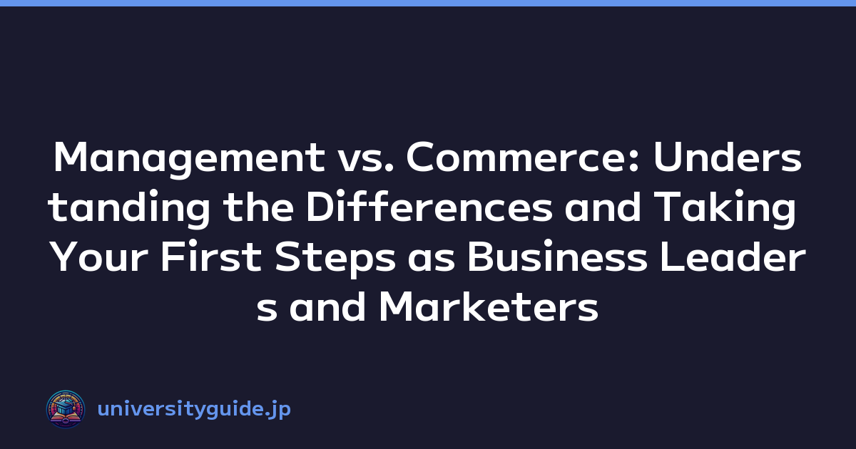 Management vs. Commerce: Understanding the Differences and Taking Your First Steps as Business Leaders and Marketers