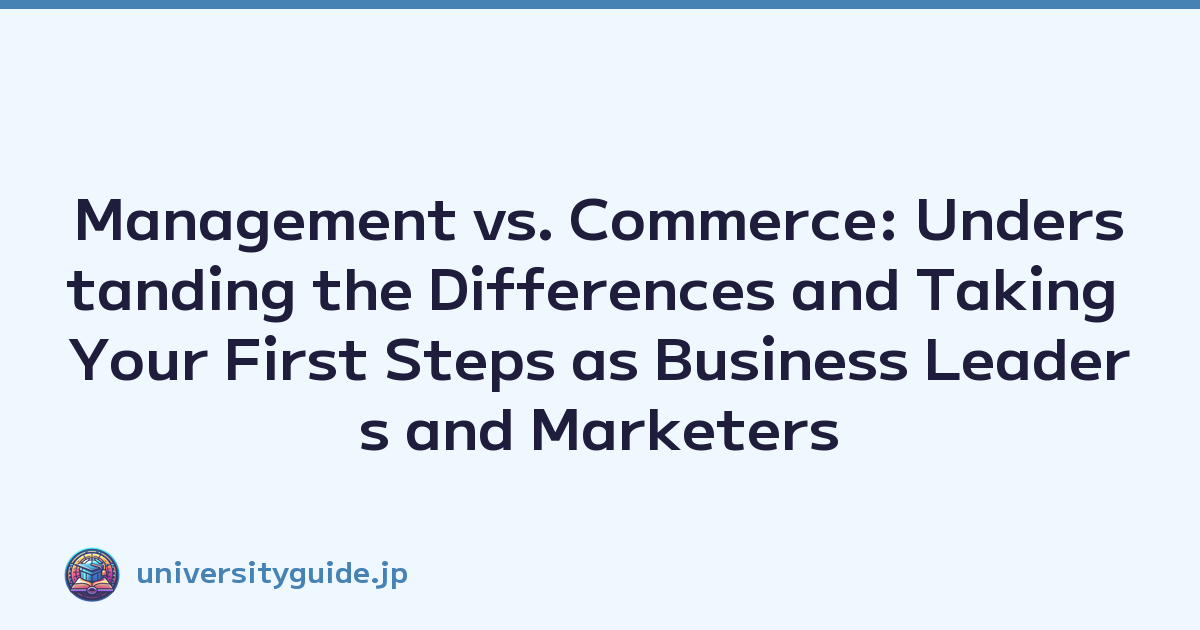Management vs. Commerce: Understanding the Differences and Taking Your First Steps as Business Leaders and Marketers
