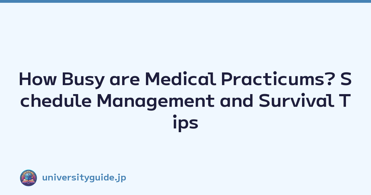 How Busy are Medical Practicums? Schedule Management and Survival Tips