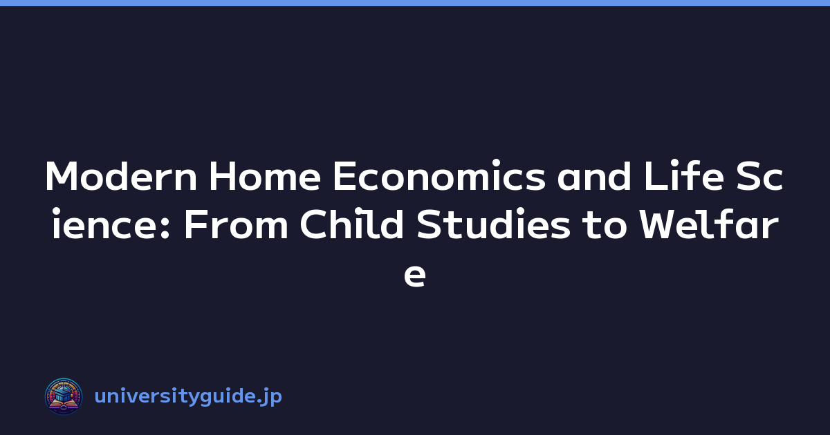 Modern Home Economics and Life Science: From Child Studies to Welfare