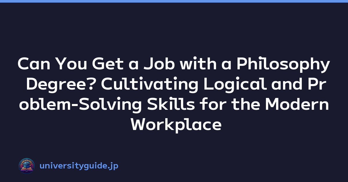 Can You Get a Job with a Philosophy Degree? Cultivating Logical and Problem-Solving Skills for the Modern Workplace