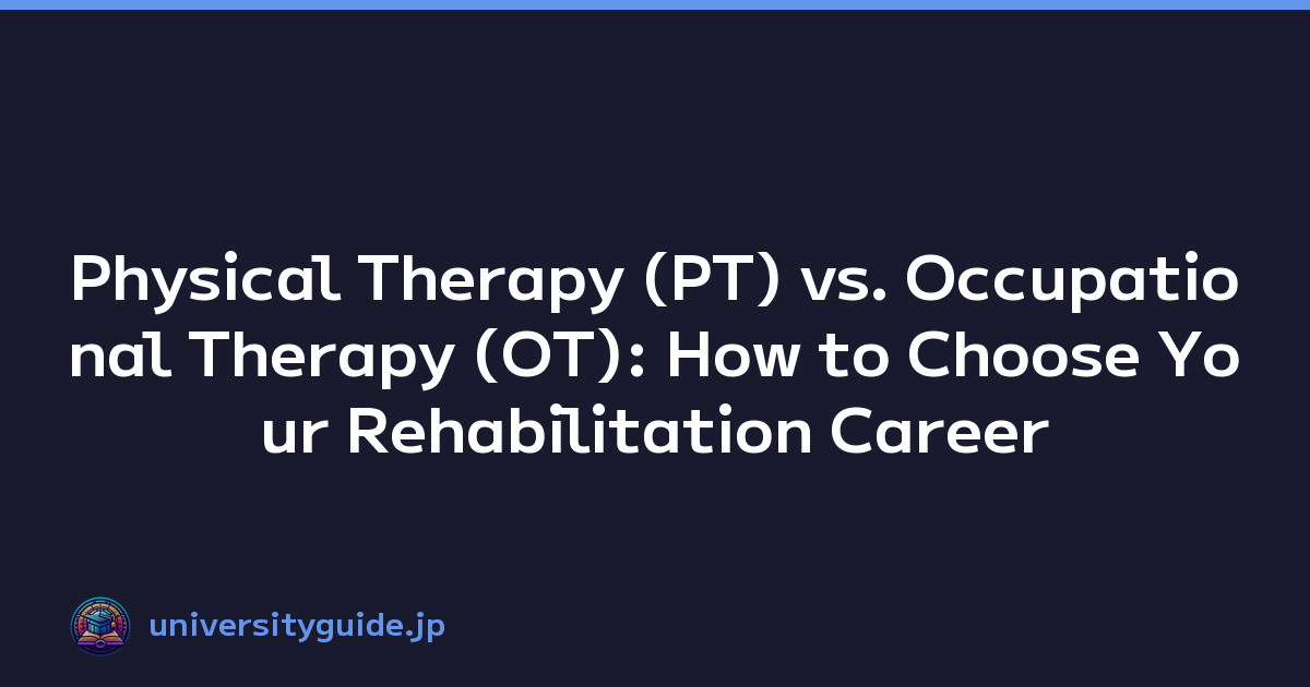 Physical Therapy (PT) vs. Occupational Therapy (OT): How to Choose Your Rehabilitation Career