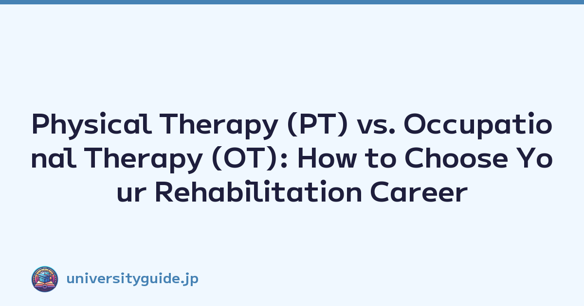 Physical Therapy (PT) vs. Occupational Therapy (OT): How to Choose Your Rehabilitation Career