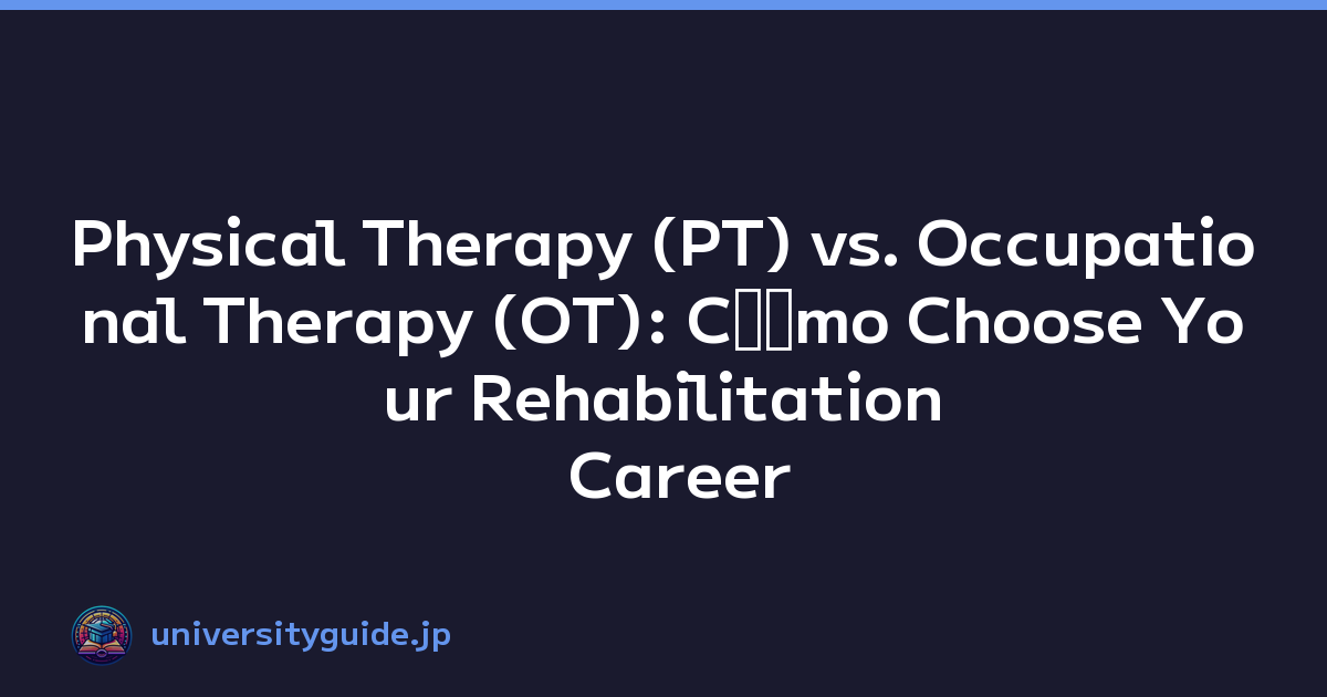 Physical Therapy (PT) vs. Occupational Therapy (OT): Cﾃｳmo Choose Your Rehabilitation Career