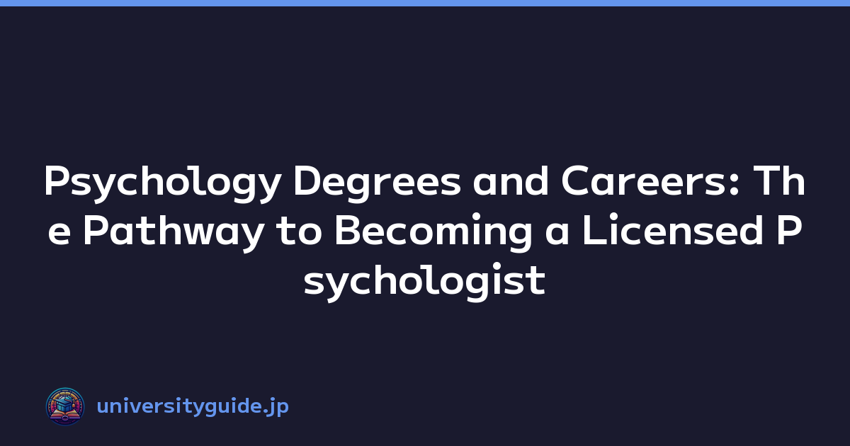 Psychology Degrees and Careers: The Pathway to Becoming a Licensed Psychologist