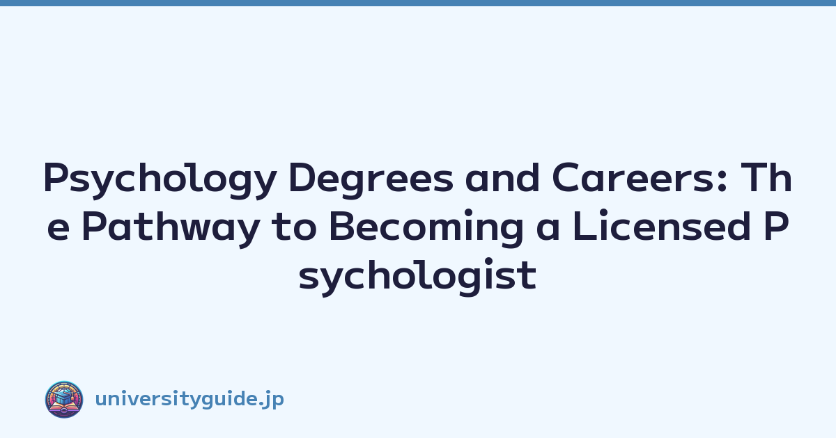 Psychology Degrees and Careers: The Pathway to Becoming a Licensed Psychologist