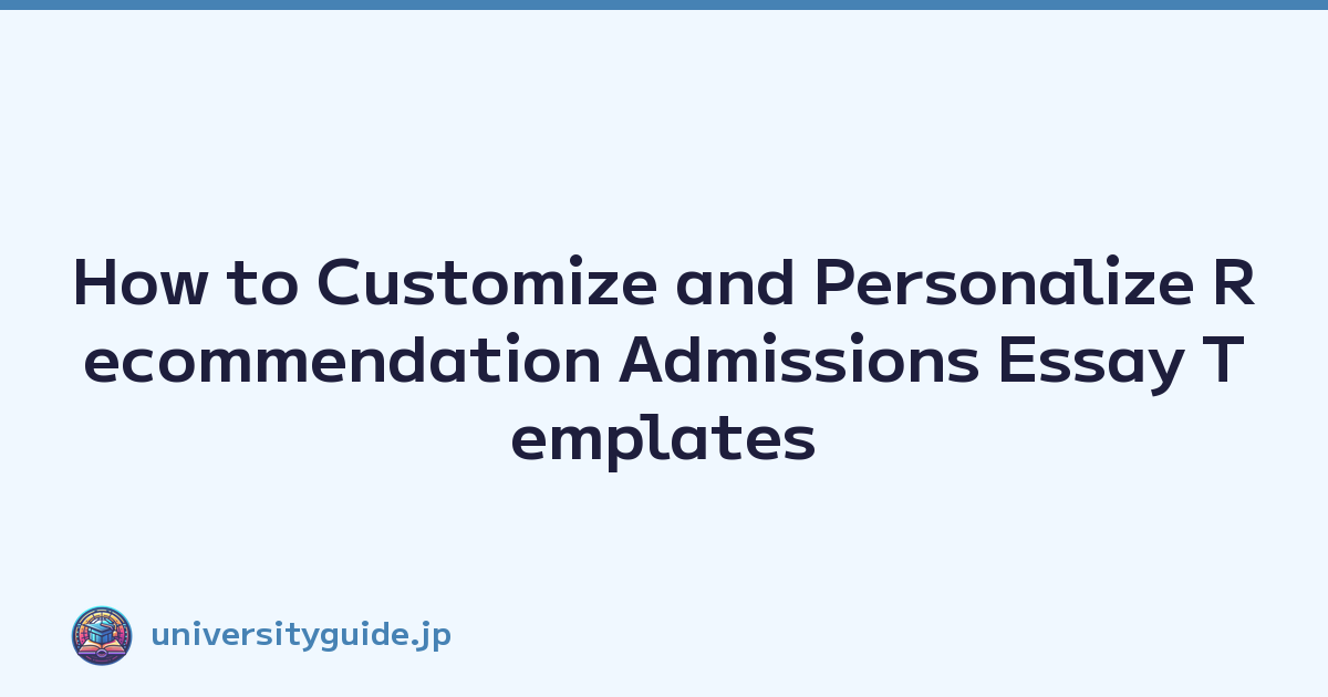 How to Customize and Personalize Recommendation Admissions Essay Templates