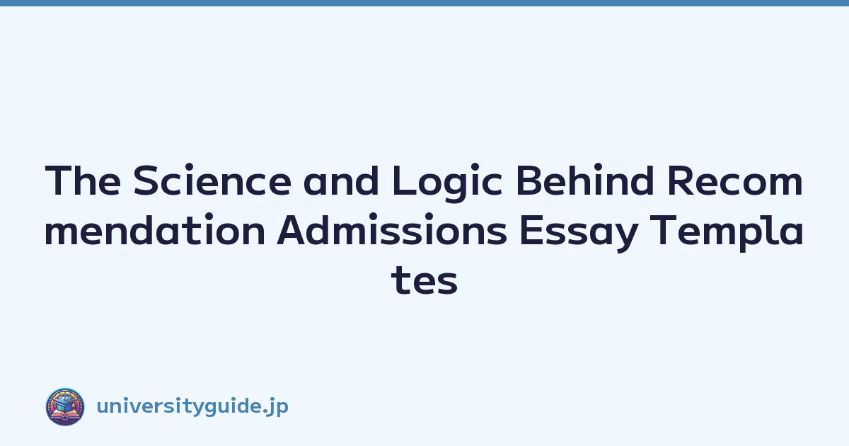 The Science and Logic Behind Recommendation Admissions Essay Templates