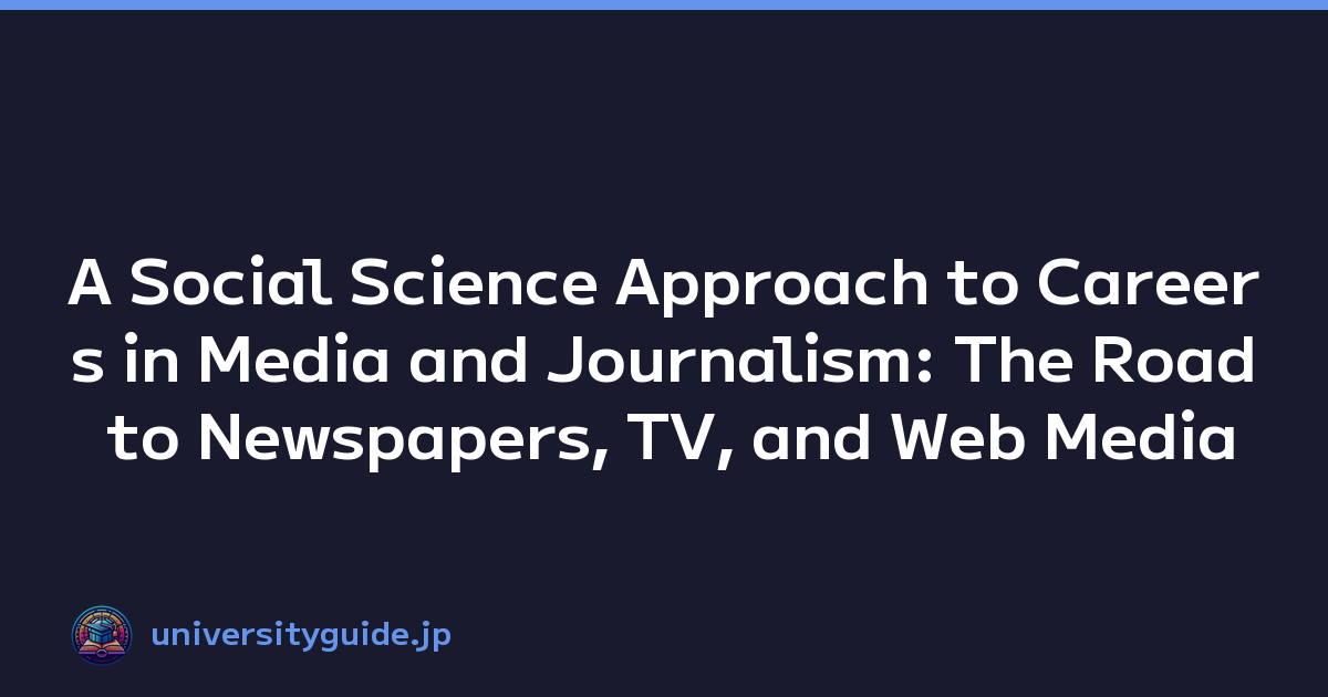 A Social Science Approach to Careers in Media and Journalism: The Road to Newspapers, TV, and Web Media
