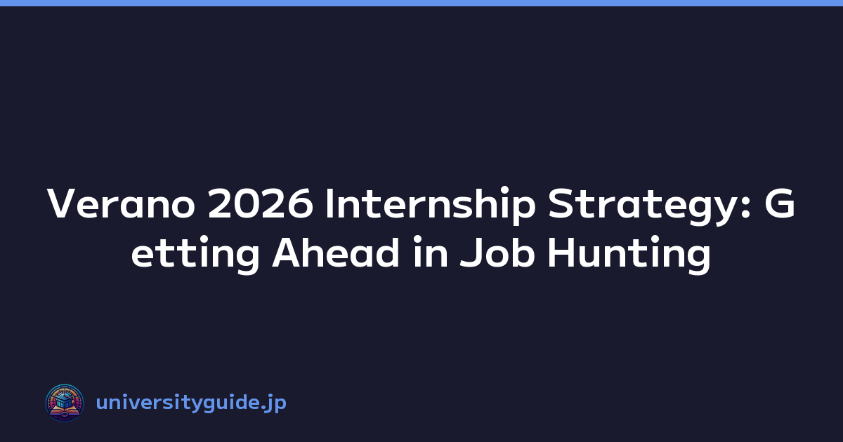 Verano 2026 Internship Strategy: Getting Ahead in Job Hunting