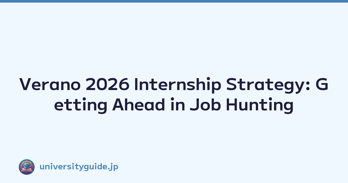 Verano 2026 Internship Strategy: Getting Ahead in Job Hunting
