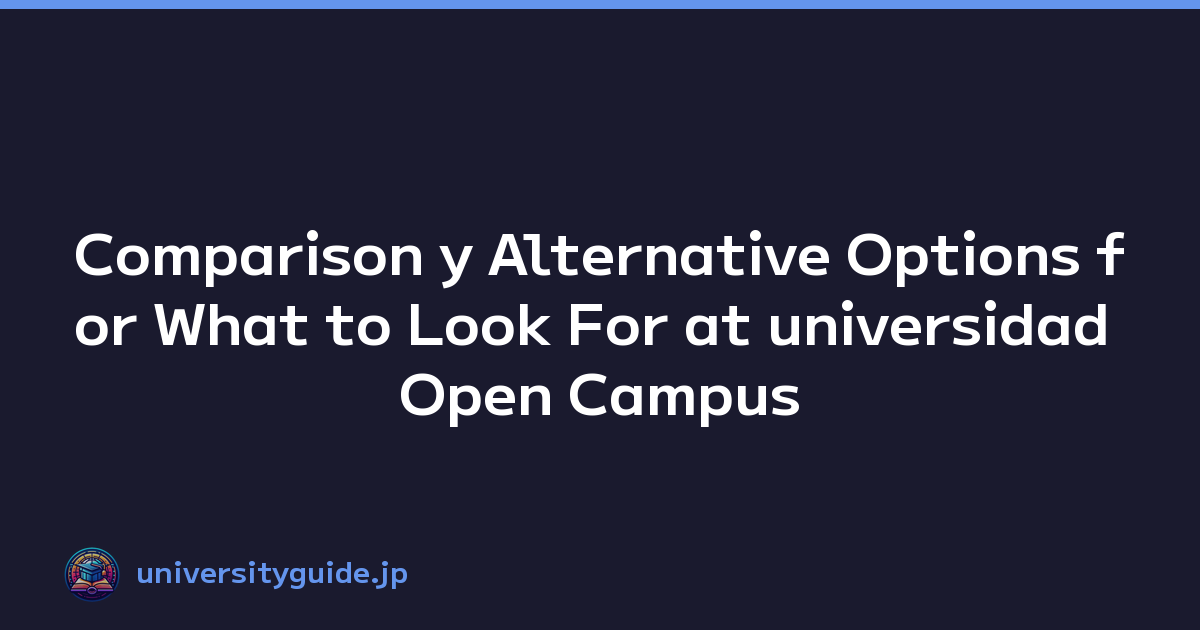 Comparison y Alternative Options for What to Look For at universidad Open Campus Events