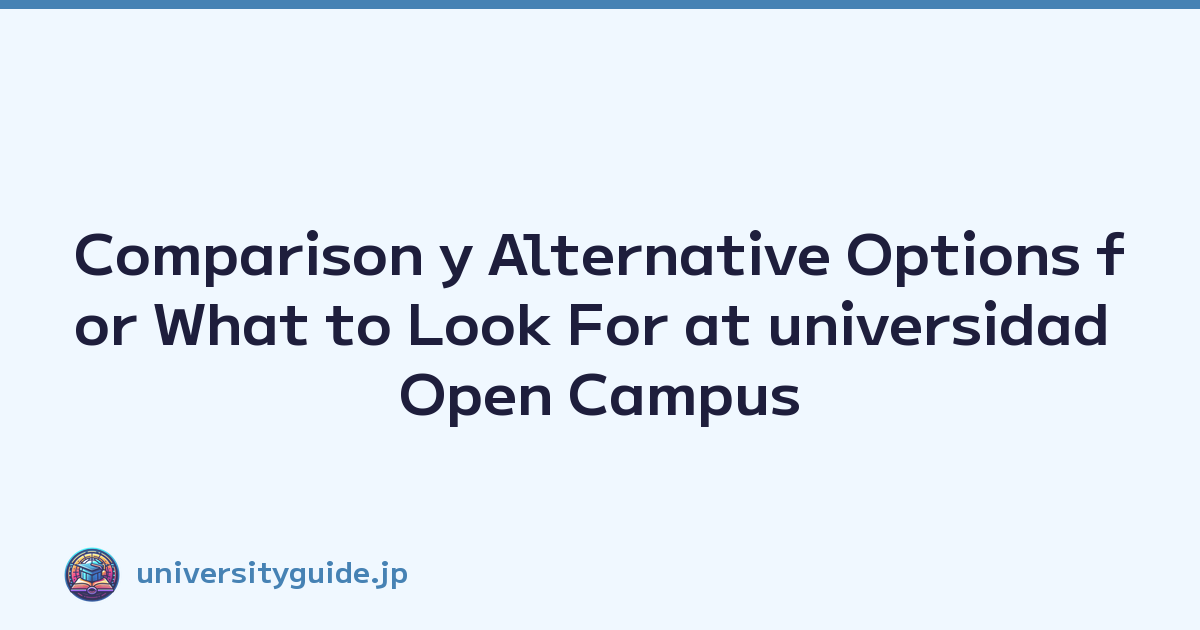 Comparison y Alternative Options for What to Look For at universidad Open Campus Events