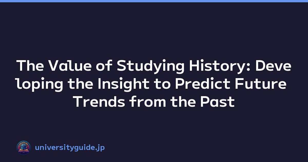 The Value of Studying History: Developing the Insight to Predict Future Trends from the Past
